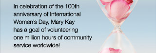 In celebration of the 100th anniversary of International Women’s Day, Mary Kay has a goal of volunteering one million hours of community service worldwide!