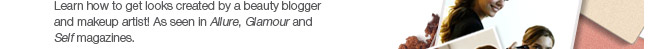 Learn how to get looks created by a beauty blogger and makeup artist! As seen in Allure, Glamour and Self magazines.